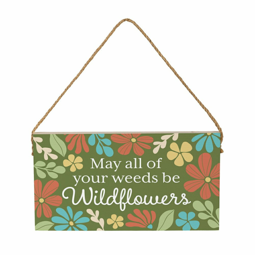 Plow & Hearth Home Coordinates Wildflowers Hanging Sign, May All Your Weeds 11x6"